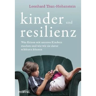 Abbildung von Kinder und Resilienz: Was Krisen mit unseren Kindern machen wie wir sie davor schützen können