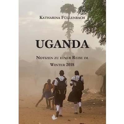 Abbildung von UGANDA: Notizen zu einer Reise im Winter 2018 (Reisepostillen)