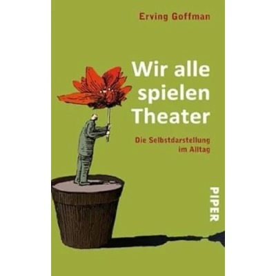 Abbildung von Wir alle spielen Theater: Die Selbstdarstellung im Alltag Vorwort von Lord Ralf Dahrendorf