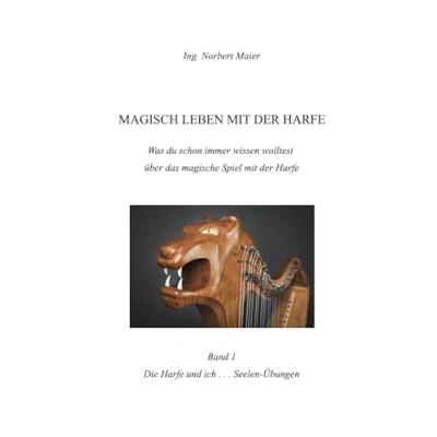 Abbildung von Magisch leben mit der Harfe: Die Harfe und ich . Seelen Übungen