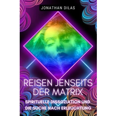 Abbildung von Reisen jenseits der Matrix: Spirituelle Dissoziation und die Suche nach Erleuchtung