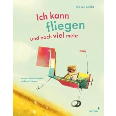 Abbildung von Ich kann fliegen und noch viel mehr: Fantastisches Bilderbuch mit Reimen, das Kinder zum Träumen ermutigt ab 4 Jahren