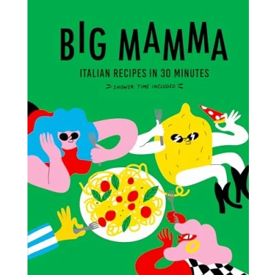 Abbildung von Big Mamma Italian Recipes in 30 Minutes: Shower Time Included