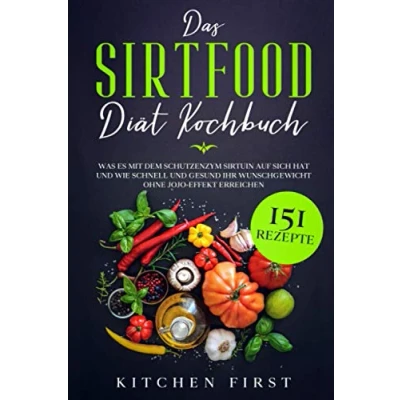 Abbildung von Sirtfood Diät Kochbuch: Kochbuch diätwunder Rezepte Frauen vegetarisch vegan goggins, für anfänger, schlank abnehmen mit Sirtfood, schnell nachhaltig