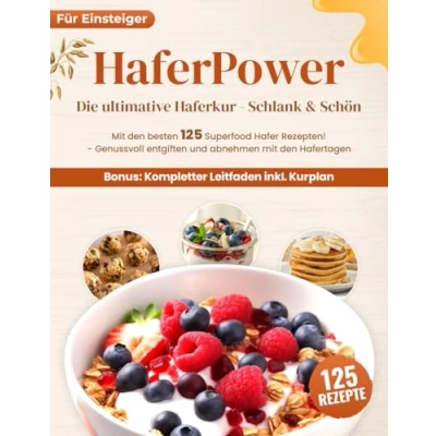 Abbildung von Haferpower XXL: Das ultimative Haferkur Kochbuch mit den besten 125 Superfood Hafer Rezepten! Genussvoll entgiften und abnehmen Hafertagen + Kompletter Leitfaden inkl. Kurplan