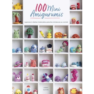 Abbildung von 100 Mini Amigurumis Apprenez à réaliser d&#039;adorables peluches miniatures au crochet