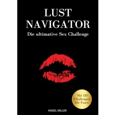 Abbildung von Lust Navigator die ultimative Sex Challenge: Bucket List für Paare mit 133 aufregenden Challenges (49 Orte, 47 Stellungen, 29 Aufgaben &amp; 8 Rollenspiele). Ideal als Geschenk Paare.