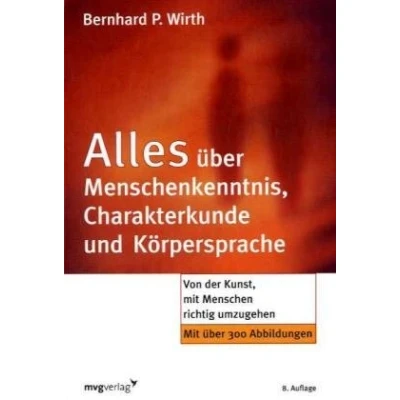 Abbildung von Alles über Menschenkenntnis, Charakterkunde und Körpersprache: Von der Kunst, mit Menschen richtig umzugehen