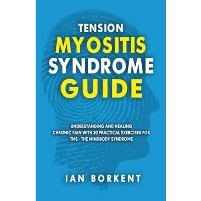 Abbildung von Tension Myositis Syndrome Guide: Understanding and Healing Chronic Pain With 30 Practical Exercises for TMS The Mindbody