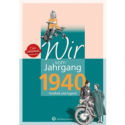 Abbildung von Wir vom Jahrgang 1940 Kindheit und Jugend (Jahrgangsbände / Geburtstag))