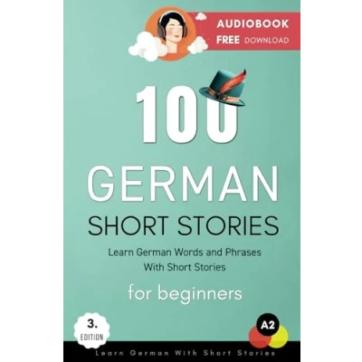 Abbildung von 100 German Short Stories For Beginners Learn With Stories: Audiobook Free Download (Deutsch Lernen)