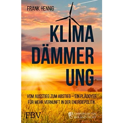 Abbildung von Klimadämmerung: Vom Ausstieg zum Abstieg ein Plädoyer für mehr Vernunft in der Energiepolitik