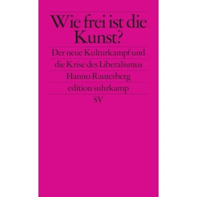 Abbildung von Wie frei ist die Kunst?: Der neue Kulturkampf und Krise des Liberalismus (edition suhrkamp)