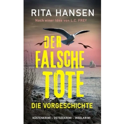 Abbildung von Der falsche Tote: Die Vorgeschichte: Küstenkrimi Ostseekrimi Inselkrimi (Hansen &amp; Sturm ermitteln)
