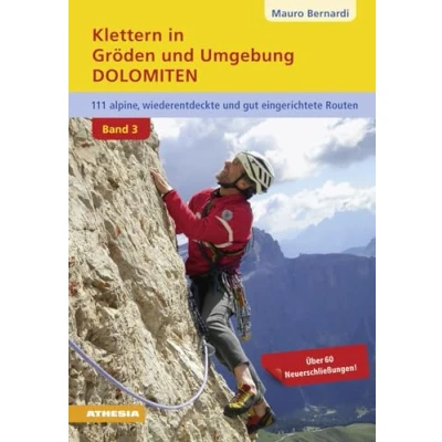 Abbildung von Klettern in Gröden &amp; Umgebung Dolomiten Band 3: 110 alpine, wiederentdeckte und gut abgesicherte Routen: wieder entdeckte Routen