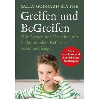 Abbildung von Greifen und BeGreifen: Wie Lernen Verhalten mit frühkindlichen Reflexen zusammenhängen