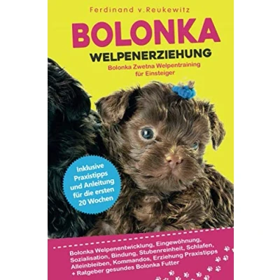 Abbildung von Bolonka Welpenerziehung: Zwetna Welpentraining für Einsteiger, Eingewöhnung, Bindung, Stubenreinheit, Erziehung und Futter