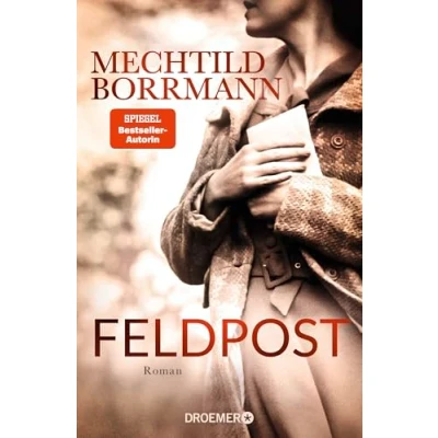 Abbildung von Feldpost: Roman SPIEGEL Bestseller Autorin Von wahren Begebenheiten inspiriert