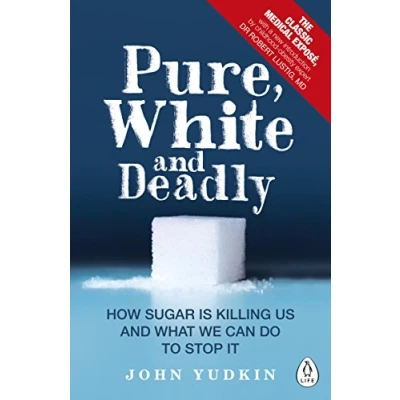 Abbildung von Pure, White and Deadly: How Sugar Is Killing Us What We Can Do to Stop It
