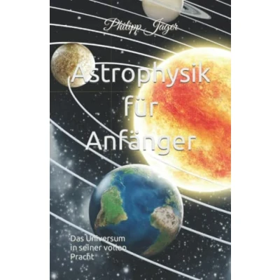 Abbildung von Astrophysik für Anfänger: Das Universum in seiner vollen Pracht