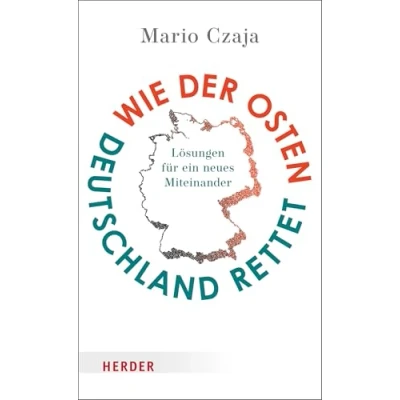 Abbildung von Wie der Osten Deutschland rettet: Lösungen für ein neues Miteinander