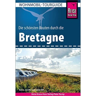 Abbildung von Reise Know How Wohnmobil Tourguide Bretagne: Die schönsten Routen