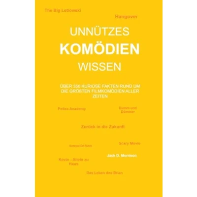 Abbildung von Unnützes Komödien Wissen: Über 350 kuriose Fakten rund um die größten Filmkomödien aller Zeiten