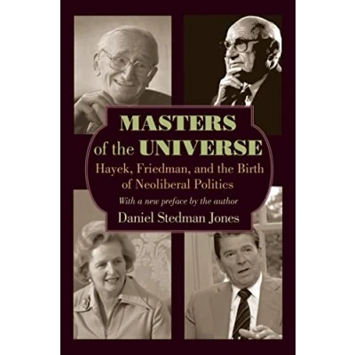 Abbildung von Masters of the Universe: Hayek, Friedman, and Birth Neoliberam Politics