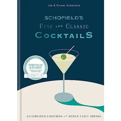 Abbildung von Schofield&#039;s Fine and Classic Cocktails: Celebrated libations &amp; other fancy drinks: WINNER OF BAR THE YEAR AT CLASS AWARDS 2023