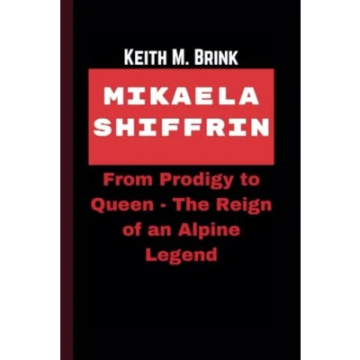 Abbildung von MIKAELA SHIFFRIN: From Prodigy to Queen The Reign of an Alpine Legend
