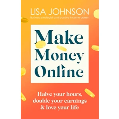 Abbildung von Make Money Online: Halve your hours, double earnings &amp; love life