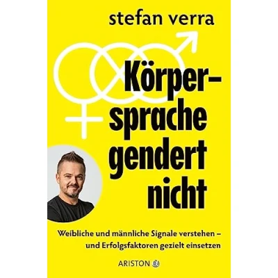 Abbildung von Körpersprache gendert nicht: Weibliche und männliche Signale verstehen Erfolgsfaktoren gezielt einsetzen