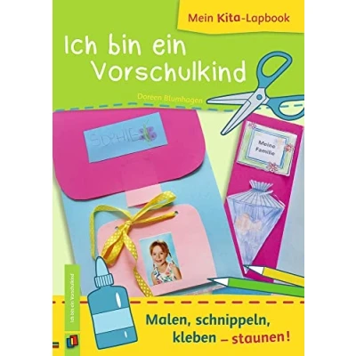 Abbildung von Ich bin ein Vorschulkind: Malen, schnippeln, kleben staunen! (Mein Kita Lapbook)