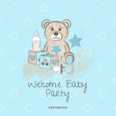 Abbildung von Welcome Baby Party Gästebuch: Süßer Teddybär als Motiv Shower Aktivitätsbuch für Gäste 27 Einträge mit Wünschen fürs und ... frisch gebackene Eltern Es ist ein Junge