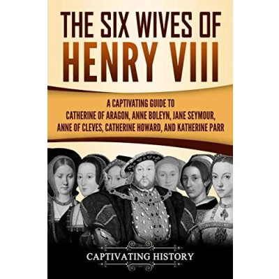 Abbildung von The Six Wives of Henry VIII: A Captivating Guide to Catherine Aragon, Anne Boleyn, Jane Seymour, Cleves, Howard, and Katherine Parr (Exploring England&#039;s Past)