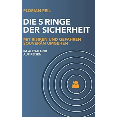 Abbildung von Die 5 Ringe der Sicherheit: Mit Risiken und Gefahren souverän umgehen im Alltag auf Reisen