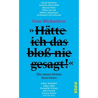 Abbildung von »Hätte ich das bloß nie gesagt!«: Die neuen besten Interviews