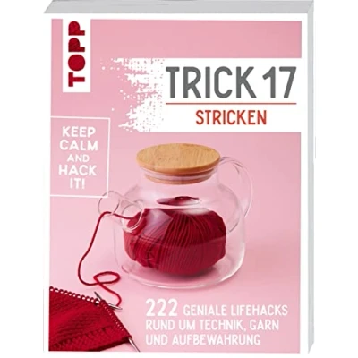 Abbildung von Trick 17 Stricken: 222 geniale Hacks rund um Technik, Garn und Aufbewahrung