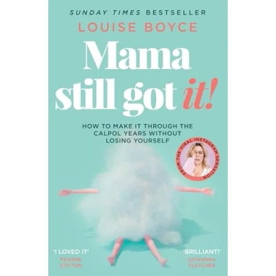 Abbildung von Mama Still Got It: How to Make It Through the Calpol Years Without Losing Yourself