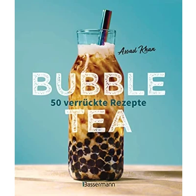Abbildung von Bubble Tea selber machen 50 verrückte Rezepte für kalte und heiße Cocktails Mocktails. Mit oder ohne Krone: von den Profis Bubbleology