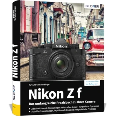 Abbildung von Nikon Z f: Das umfangreiche Praxisbuch zu Ihrer Kamera! Know how und Expertentipps für erstklassige Bilder so beherrschen Sie Ihre Profi