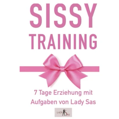 Abbildung von Sissy Training 7 Tage Ausbildung mit Aufgaben. Verwandle Dich in eine sexy Sissy.: (Shemale / Trans TS Ausbildung)