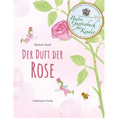 Abbildung von der Duft Rose. Ein Märchen aus dem Reich Düfte. Ausgezeichnet mit Deutschen Gartenbuchpreis Bestes Kinderbuch 2020!