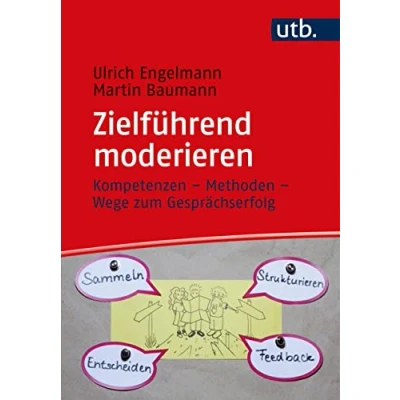 Abbildung von Zielführend moderieren: Kompetenzen Methoden Wege zum Gesprächserfolg