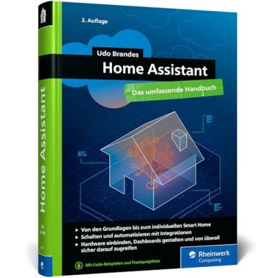 Abbildung von Home Assistant: Das umfassende Handbuch zur Heimautomation. Von der Einrichtung über die Verwaltung bis Automatisierung Ausgabe 2024