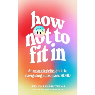 Abbildung von How Not to Fit In: An Unapologetic Guide Navigating Autism and ADHD