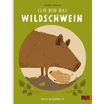 Abbildung von Ich bin das Wildschwein: 100% Naturbuch Vierfarbiges Pappbilderbuch
