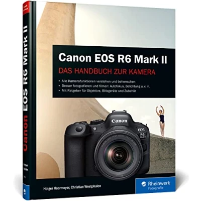 Abbildung von Canon EOS R6 Mark II: Das Handbuch zur Kamera. Besser fotografieren und filmen mit der spiegellosen Vollformat Kamera