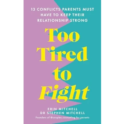 Abbildung von Too Tired to Fight: 13 Essential Conflicts Parents Must Have Keep Their Relationship Strong