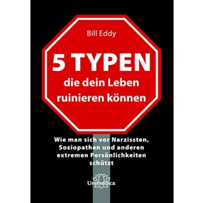 Abbildung von 5 Typen, die dein Leben ruinieren können: Wie man sich vor Narzissten, Soziopathen und anderen extremen Persönlichkeiten schützt